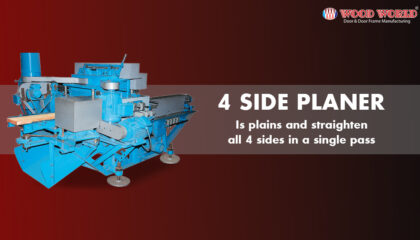 4-Side Paner-It plains 4 sides of a timber piece at a single pass | Wood World Machines | The best quality wooden door and frame manufacturing company in Bangladesh.